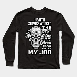 Health Service Worker T Shirt - The Hardest Part Gift Item Tee Long Sleeve T-Shirt